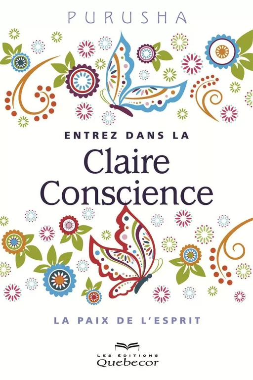 Entrez dans la Claire Conscience -  Purusha - Les Éditions Québec-Livres