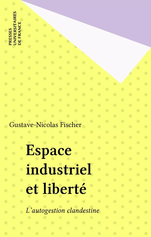 Espace industriel et liberté - Gustave-Nicolas Fischer - Presses universitaires de France (réédition numérique FeniXX)