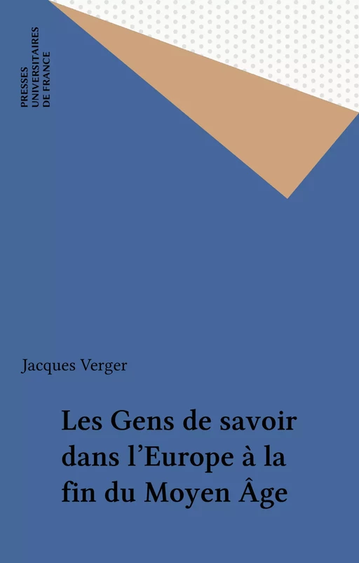 Les Gens de savoir dans l'Europe à la fin du Moyen Âge - Jacques Verger - Presses universitaires de France (réédition numérique FeniXX)