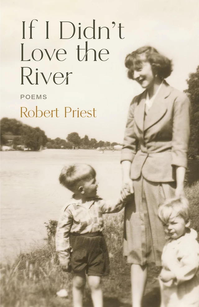 If I Didn’t Love the River - Robert Priest - ECW Press