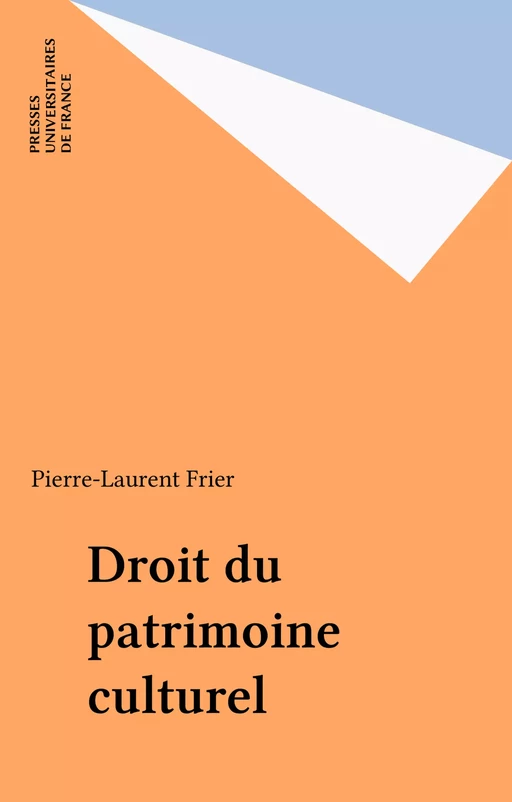 Droit du patrimoine culturel - Pierre-Laurent Frier - Presses universitaires de France (réédition numérique FeniXX)