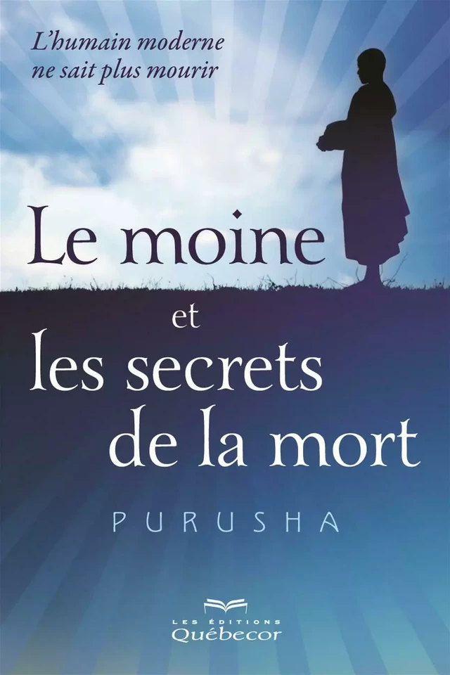 Le moine et les secrets de la mort -  Purusha - Les Éditions Québec-Livres