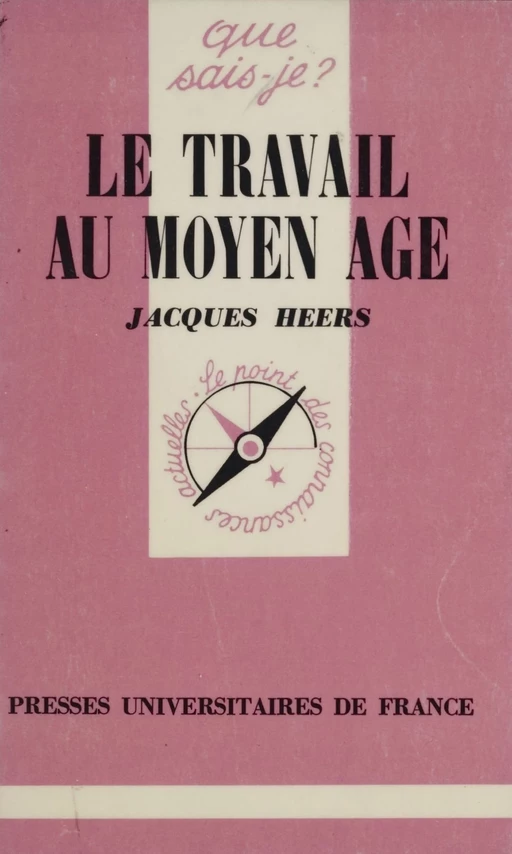 Le Travail au Moyen Âge - Jacques Heers - Presses universitaires de France (réédition numérique FeniXX)