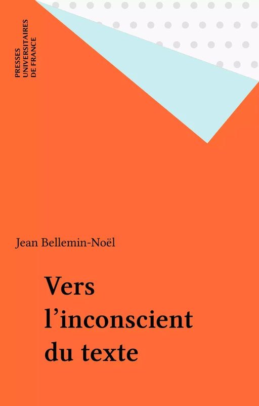 Vers l'inconscient du texte - Jean Bellemin-Noël - Presses universitaires de France (réédition numérique FeniXX)