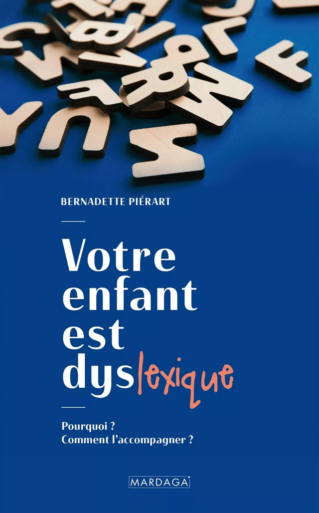 Votre enfant est dyslexique - Bernadette Piérart - Mardaga