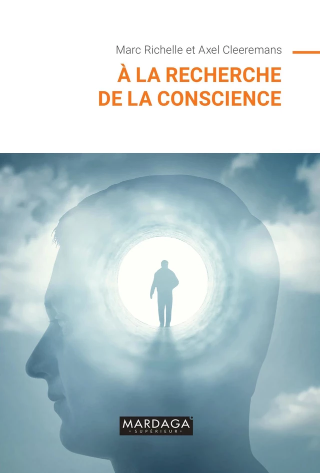 À la recherche de la conscience - Marc Richelle, Axel Cleeremans - Mardaga