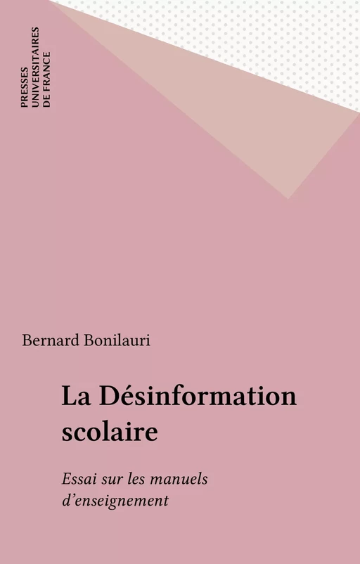 La Désinformation scolaire - Bernard Bonilauri - Presses universitaires de France (réédition numérique FeniXX)