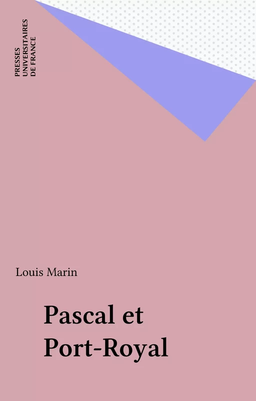 Pascal et Port-Royal - Louis Marin - Presses universitaires de France (réédition numérique FeniXX)