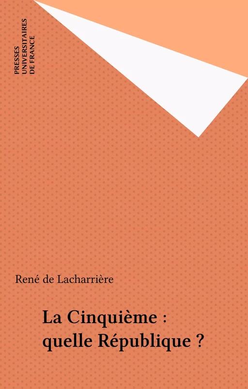 La Cinquième : quelle République ? - René de Lacharrière - Presses universitaires de France (réédition numérique FeniXX)