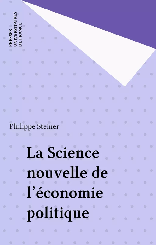 La Science nouvelle de l'économie politique - Philippe Steiner - Presses universitaires de France (réédition numérique FeniXX)