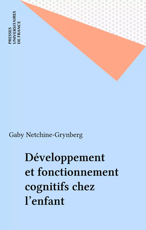 Développement et fonctionnement cognitifs chez l'enfant - Gaby Netchine-Grynberg - Presses universitaires de France (réédition numérique FeniXX)