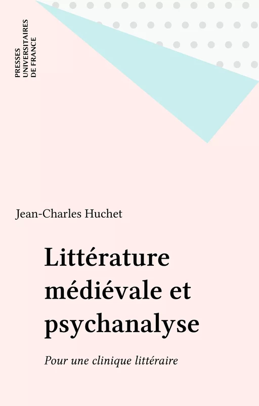 Littérature médiévale et psychanalyse - Jean-Charles Huchet - Presses universitaires de France (réédition numérique FeniXX)