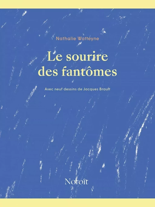 Le sourire des fantômes - Nathalie Watteyne - Éditions du Noroît