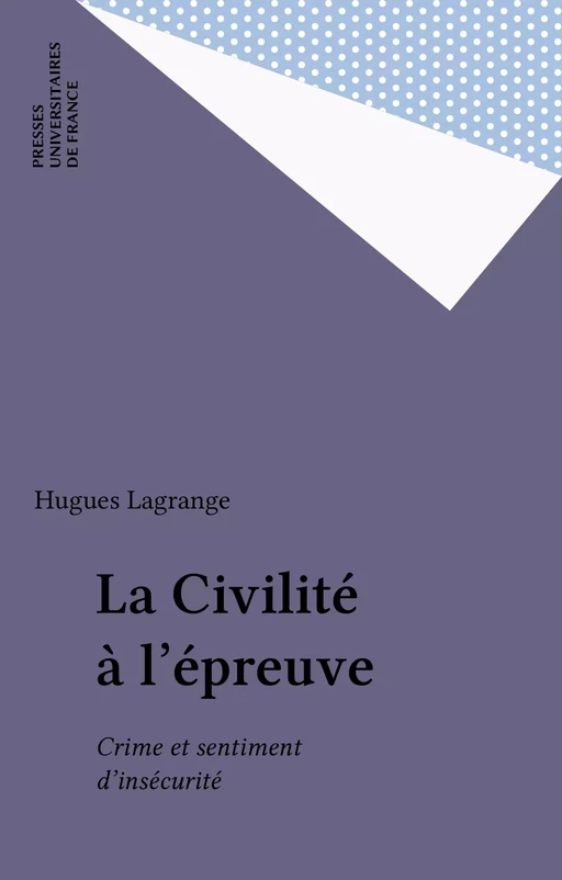 La Civilité à l'épreuve - Hugues Lagrange - Presses universitaires de France (réédition numérique FeniXX)