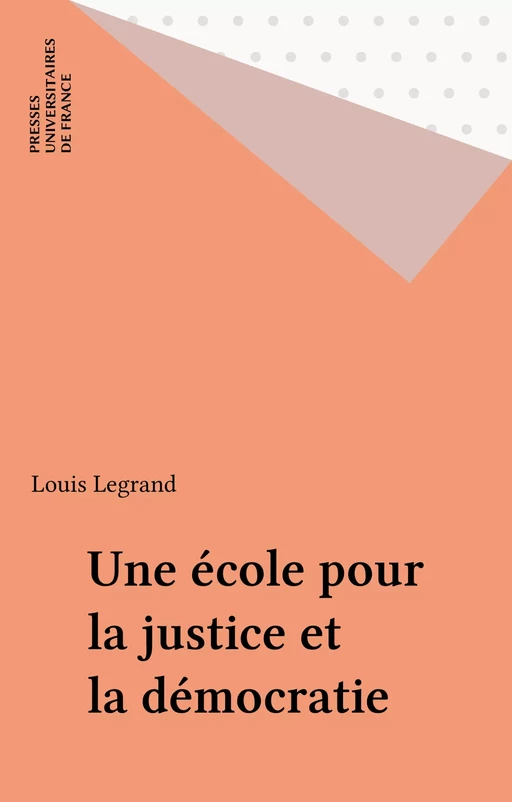 Une école pour la justice et la démocratie - Louis Legrand - Presses universitaires de France (réédition numérique FeniXX)