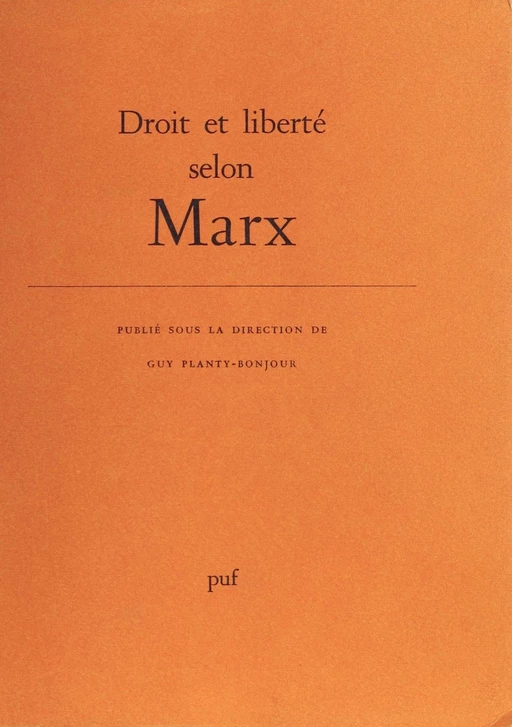 Droit et liberté selon Marx - Guy Planty-Bonjour - Presses universitaires de France (réédition numérique FeniXX)