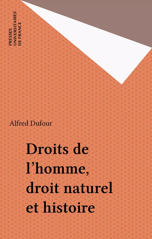 Droits de l'homme, droit naturel et histoire - Alfred Dufour - Presses universitaires de France (réédition numérique FeniXX)