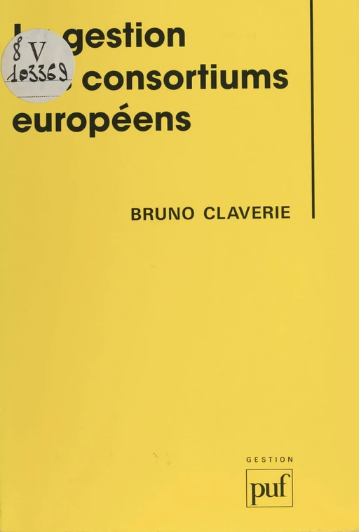 La Gestion des consortiums européens - Bruno Claverie - Presses universitaires de France (réédition numérique FeniXX)