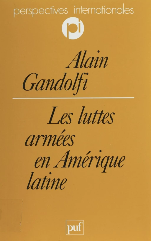 Les Luttes armées en Amérique latine - Alain Gandolfi - Presses universitaires de France (réédition numérique FeniXX)