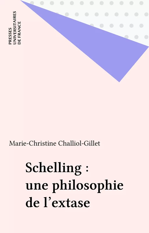 Schelling : une philosophie de l'extase - Marie-Christine Challiol-Gillet - Presses universitaires de France (réédition numérique FeniXX)