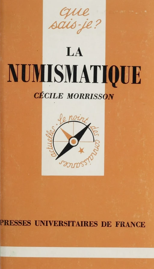 La Numismatique - Cécile Morrisson - Presses universitaires de France (réédition numérique FeniXX)