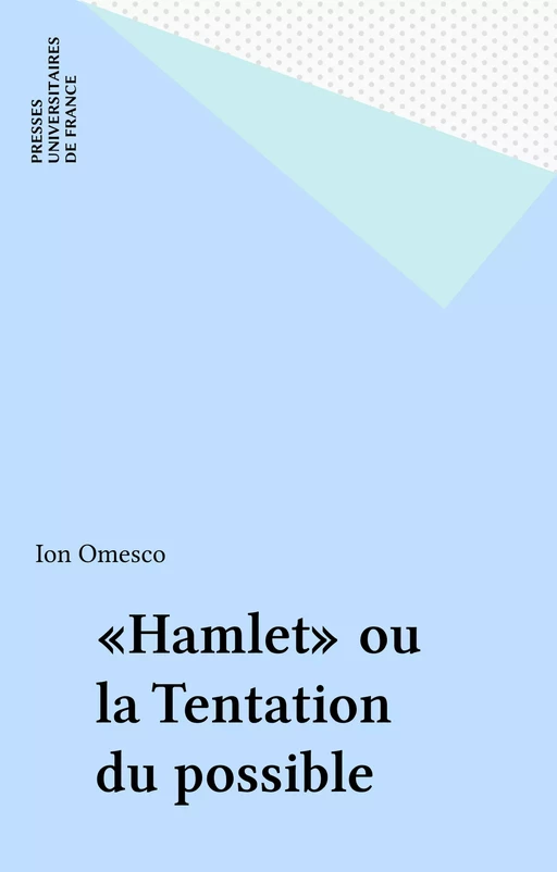 «Hamlet» ou la Tentation du possible - Ion Omesco - Presses universitaires de France (réédition numérique FeniXX)