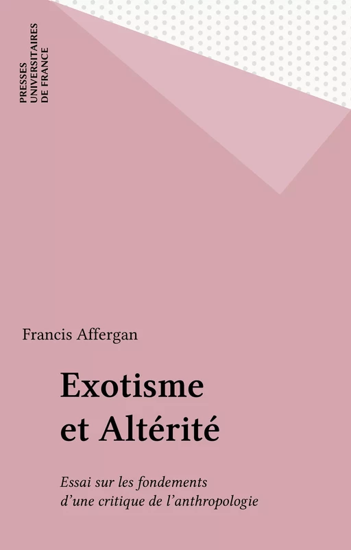 Exotisme et Altérité - Francis Affergan - Presses universitaires de France (réédition numérique FeniXX)