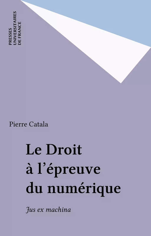 Le Droit à l'épreuve du numérique - Pierre Catala - Presses universitaires de France (réédition numérique FeniXX)