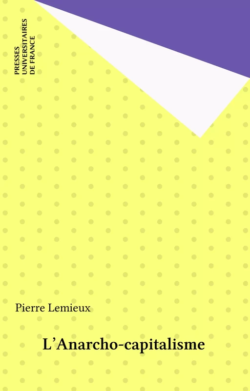 L'Anarcho-capitalisme - Pierre Lemieux - Presses universitaires de France (réédition numérique FeniXX)