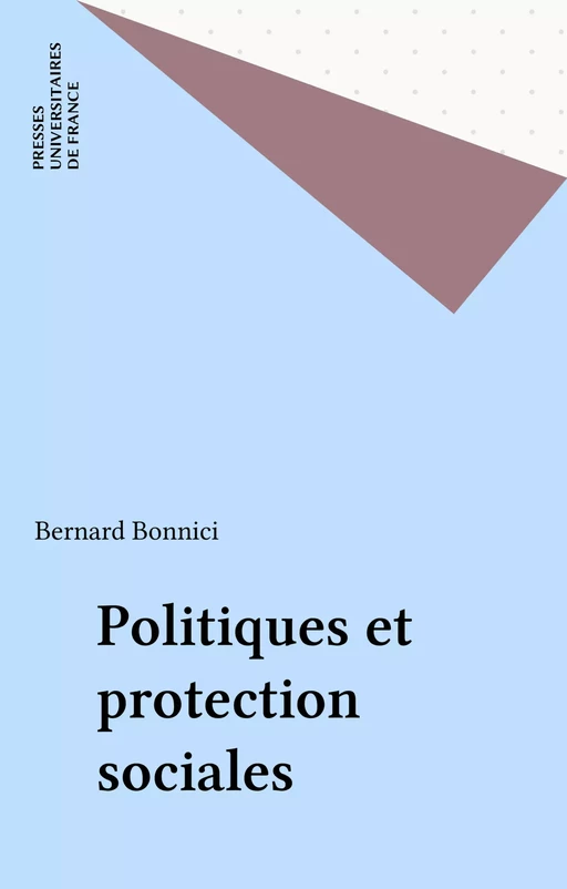 Politiques et protection sociales - Bernard Bonnici - Presses universitaires de France (réédition numérique FeniXX)