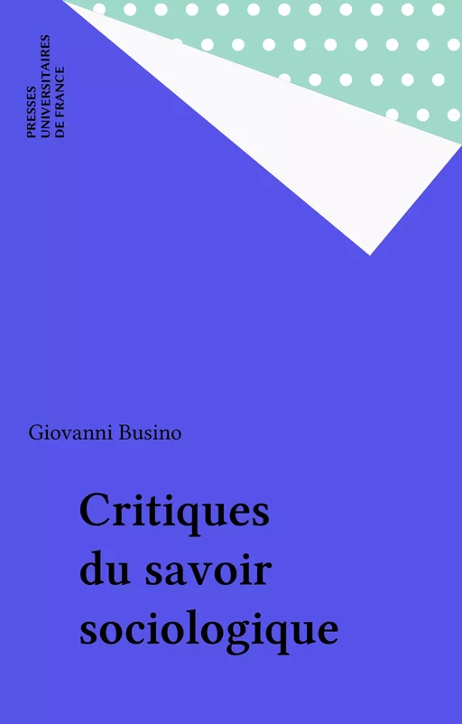 Critiques du savoir sociologique - Giovanni Busino - Presses universitaires de France (réédition numérique FeniXX)