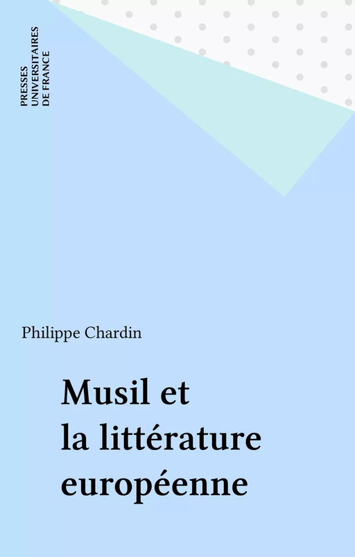 Musil et la littérature européenne - Philippe Chardin - Presses universitaires de France (réédition numérique FeniXX)