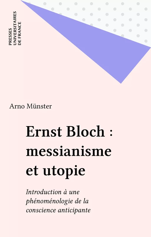 Ernst Bloch : messianisme et utopie - Arno Münster - Presses universitaires de France (réédition numérique FeniXX)