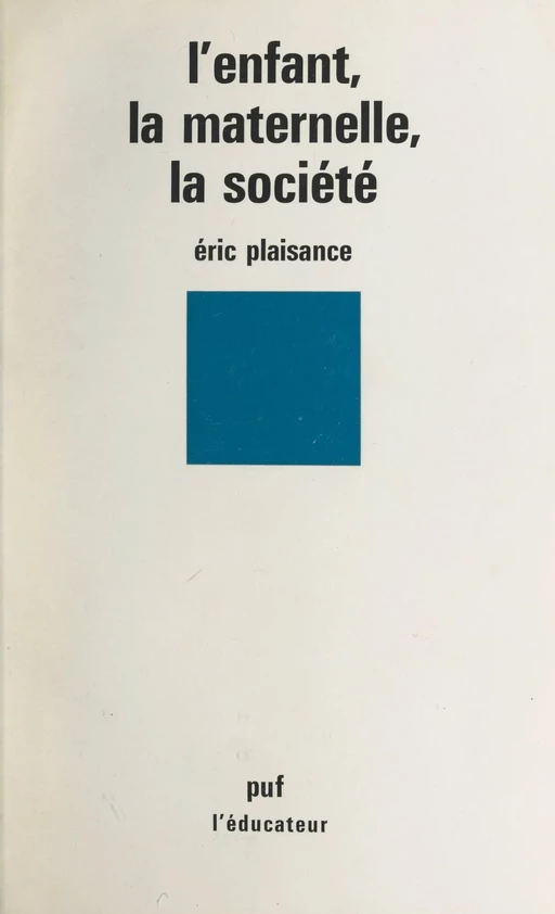 L'enfant, la maternelle, la société - Éric Plaisance - Presses universitaires de France (réédition numérique FeniXX)