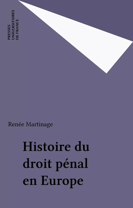 Histoire du droit pénal en Europe - Renée Martinage - Presses universitaires de France (réédition numérique FeniXX)