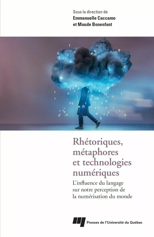 Rhétoriques, métaphores et technologies numériques - Emmanuelle Caccamo, Maude Bonenfant - Presses de l'Université du Québec