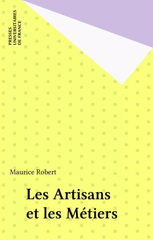 Les Artisans et les Métiers - Maurice Robert - Presses universitaires de France (réédition numérique FeniXX)