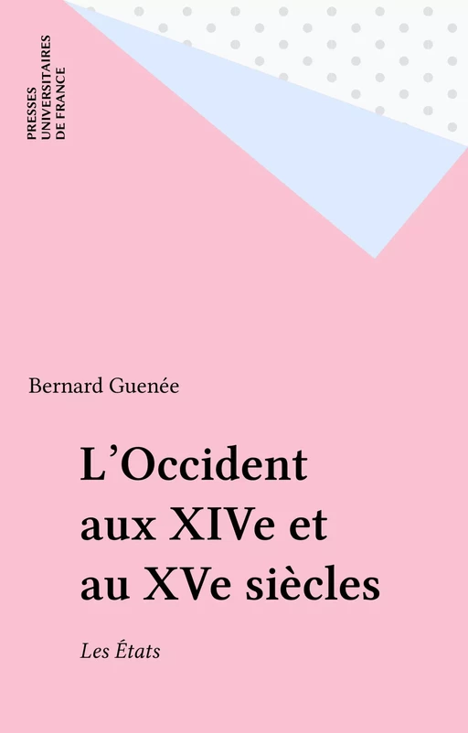 L'Occident aux XIVe et au XVe siècles - Bernard Guenée - Presses universitaires de France (réédition numérique FeniXX)