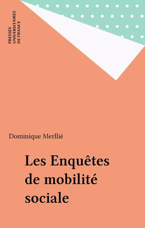 Les Enquêtes de mobilité sociale - Dominique Merllie - Presses universitaires de France (réédition numérique FeniXX)