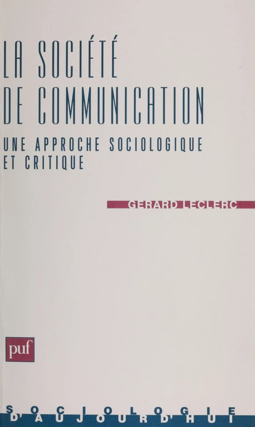 La Sociologie de communication - Gérard Leclerc - Presses universitaires de France (réédition numérique FeniXX)