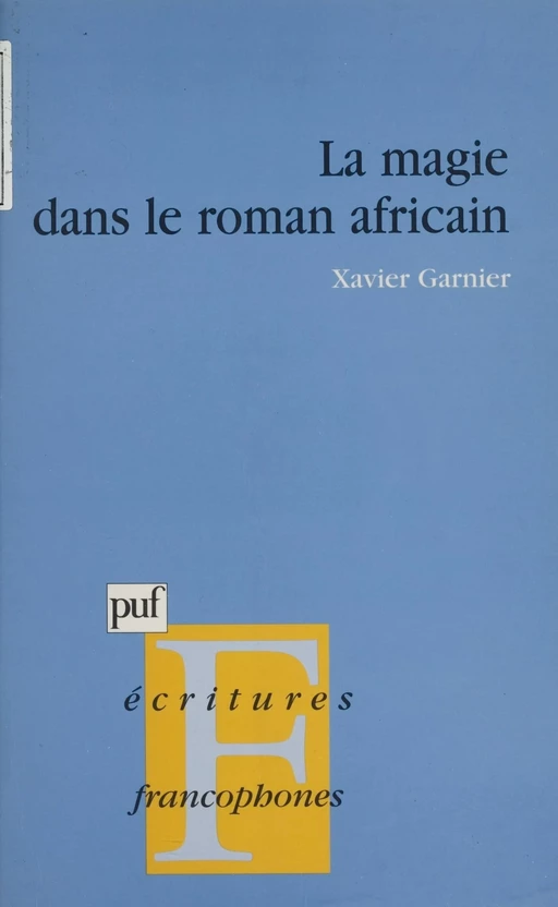 La Magie dans le roman africain - Xavier Garnier - Presses universitaires de France (réédition numérique FeniXX)