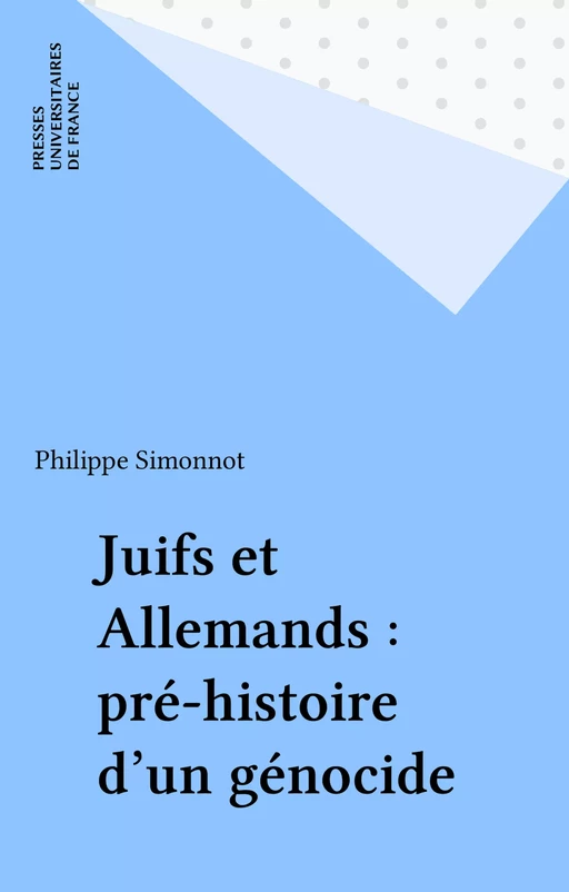 Juifs et Allemands : pré-histoire d'un génocide - Philippe Simonnot - Presses universitaires de France (réédition numérique FeniXX)