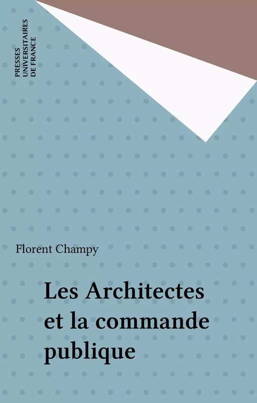 Les Architectes et la commande publique - Florent Champy - Presses universitaires de France (réédition numérique FeniXX)