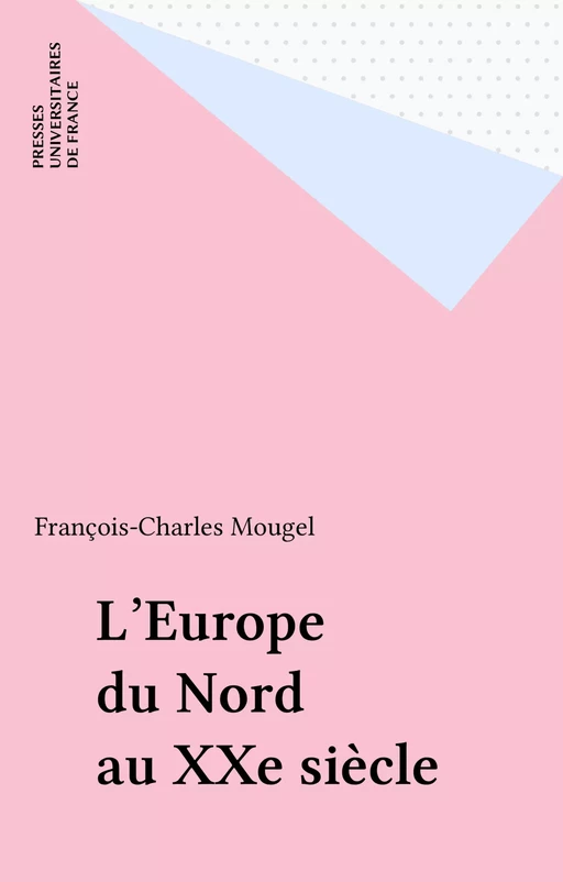 L'Europe du Nord au XXe siècle - François-Charles Mougel - Presses universitaires de France (réédition numérique FeniXX)