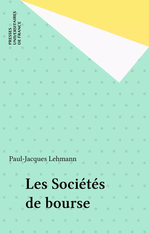 Les Sociétés de bourse - Paul-Jacques Lehmann - Presses universitaires de France (réédition numérique FeniXX)