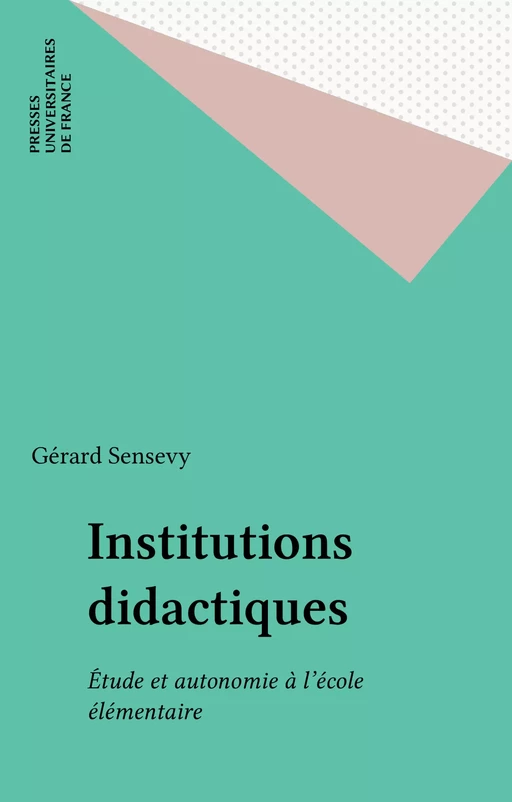 Institutions didactiques - Gérard Sensevy - Presses universitaires de France (réédition numérique FeniXX)