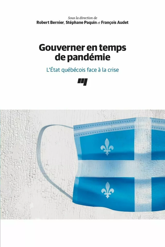 Gouverner en temps de pandémie - Robert Bernier, Stéphane Paquin, François Audet - Presses de l'Université du Québec