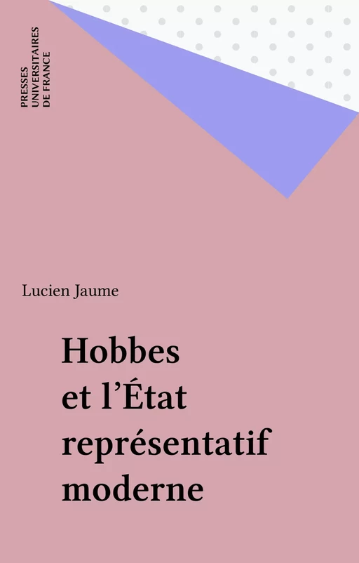 Hobbes et l'État représentatif moderne - Lucien Jaume - Presses universitaires de France (réédition numérique FeniXX)