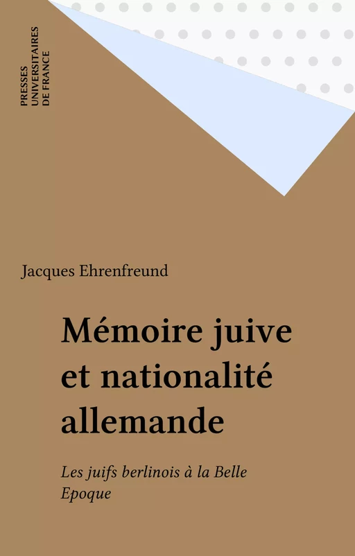 Mémoire juive et nationalité allemande - Jacques Ehrenfreund - Presses universitaires de France (réédition numérique FeniXX)