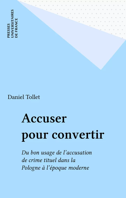 Accuser pour convertir - Daniel Tollet - Presses universitaires de France (réédition numérique FeniXX)